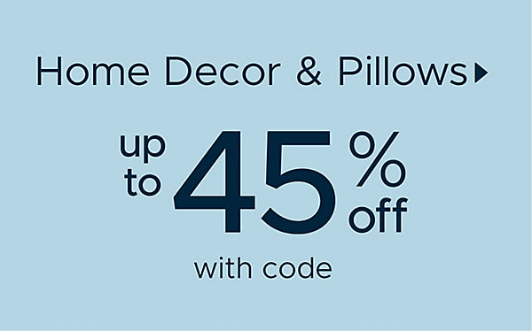 Home Decor & Pillows up to 45% off with code