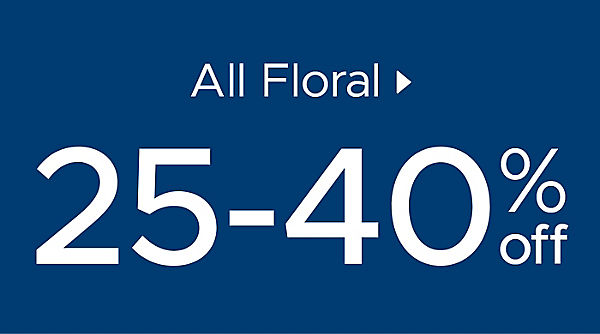 Floral 25-40% off