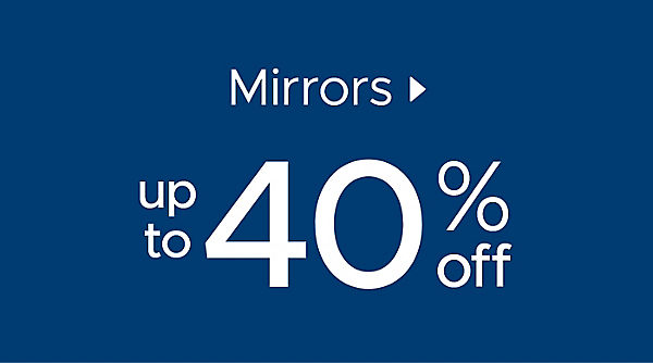 Mirrors up to 40% off