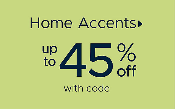 Home Accents up to 45% off with code