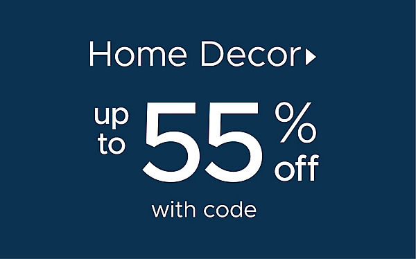 Home Decor up to 55% off with code