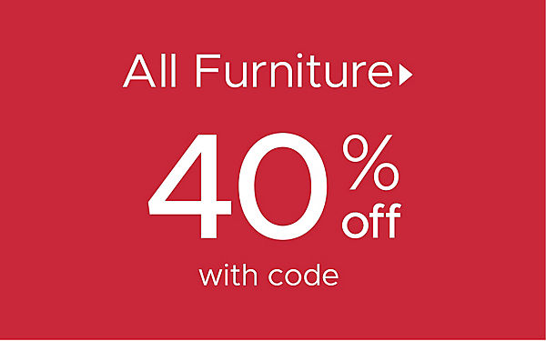 All Furniture 40% off with code