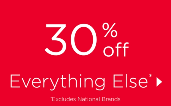 Everything Else* 30% Off Excludes National Brands