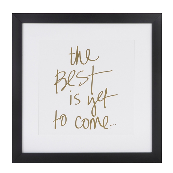 The Best Is Yet To Come Framed Art Print Kirklands