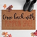 Come Back With Pumpkin Spice Doormat