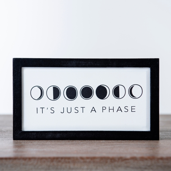 It's Just A Phase Moon Tabletop Sign