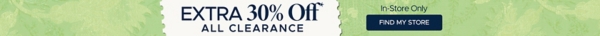 Extra 30% off All Clearance In Store Only