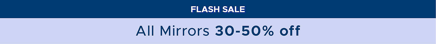 Flash Sale All Mirrors 30-50% off