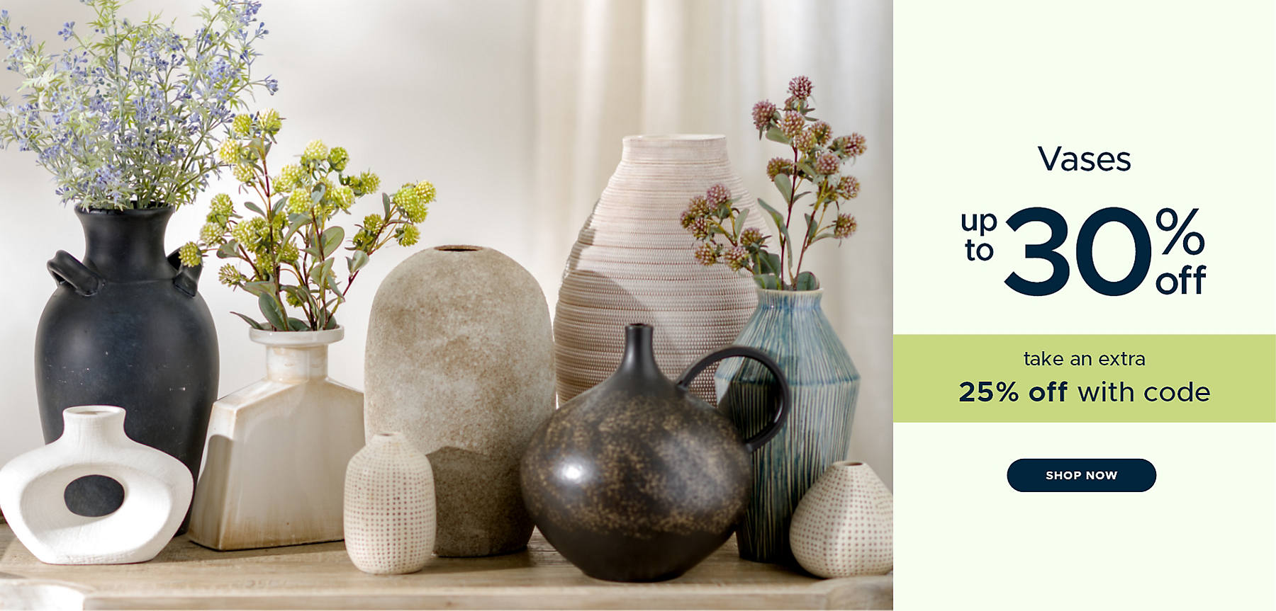 Vases up to 30% off take an extra 25% off with code shop now