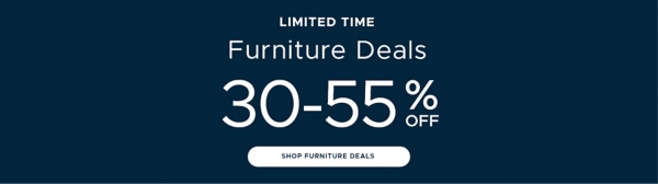 Limited Time Furniture Deals 30-55% off shop furniture deals