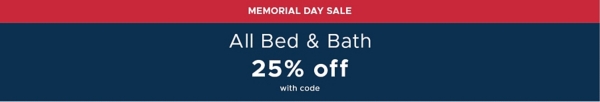 Memorial Day Sale All Bed & Bath 25% off with code