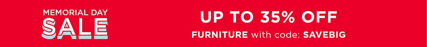 memorial day sale up to 35% off furniture with code: SAVEBIG