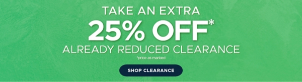 Take an Additional 25% off Clearance price as marked shop now