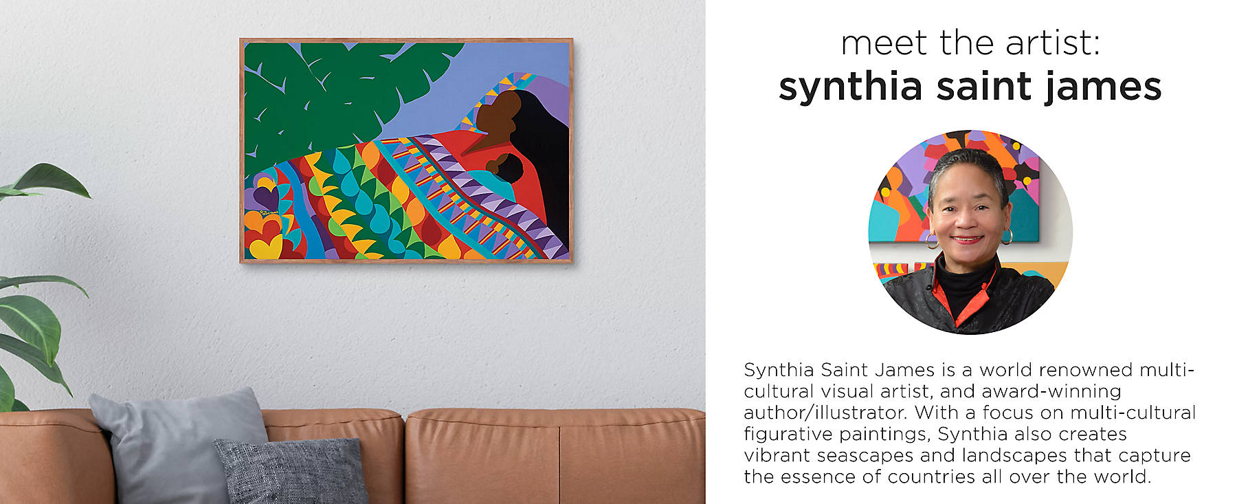 Meet the artist: Synthia Saint James is a world renowned multi-cultural visual artist, and award-winning author/illustrator. With a focus on multi-cultural figurative paintings, Synthia also creates vibrant seascapes and landscapes that capture the essence of countries all over the world.