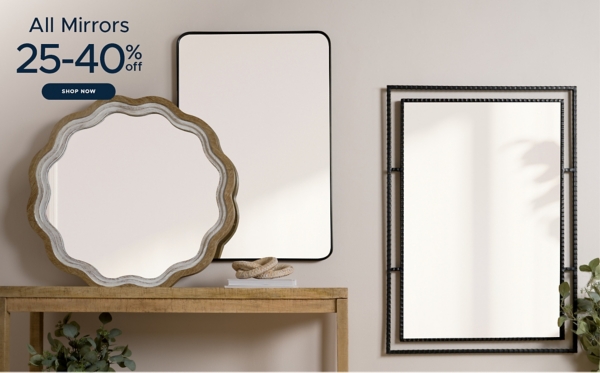 All Mirrors 25-40% off Shop Now