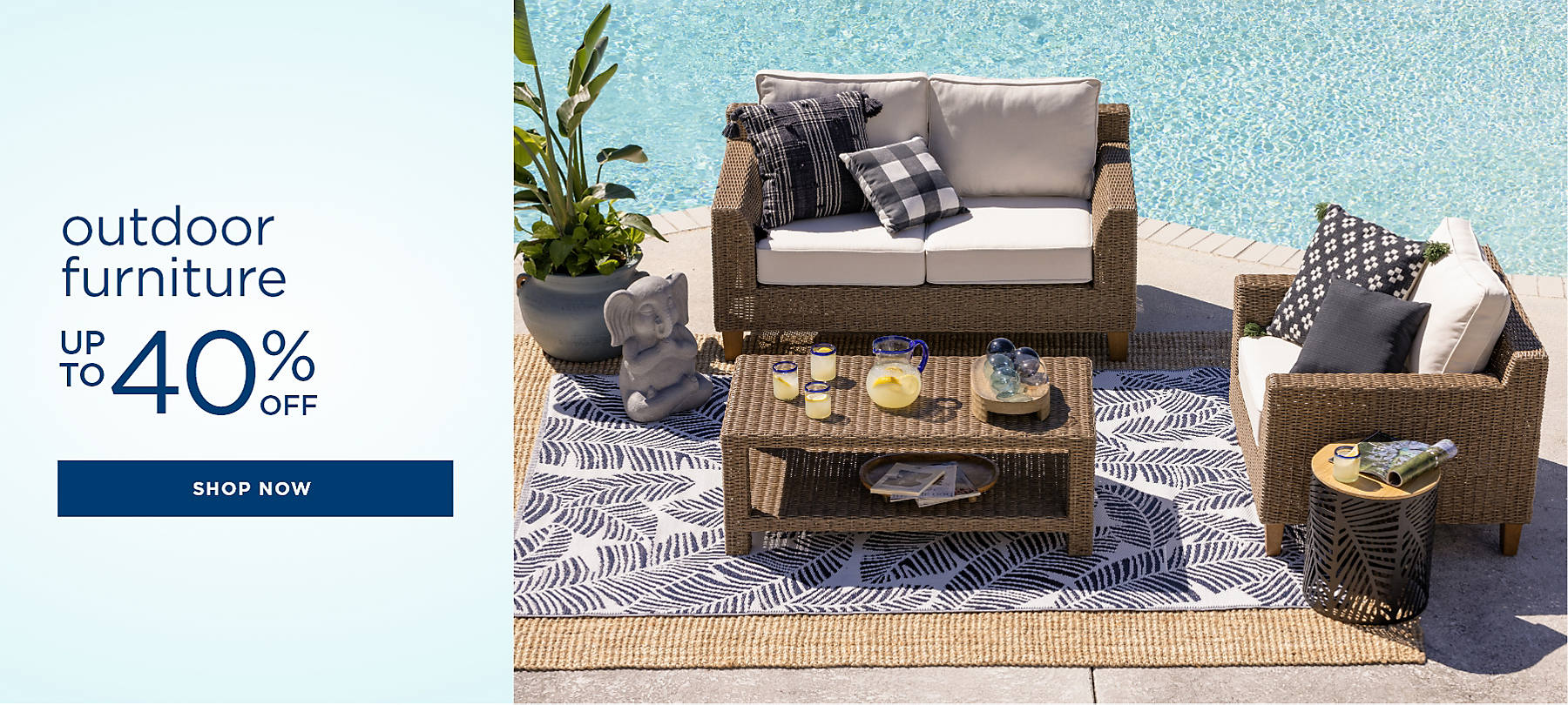 outdoor furniture up to 40% off shop now