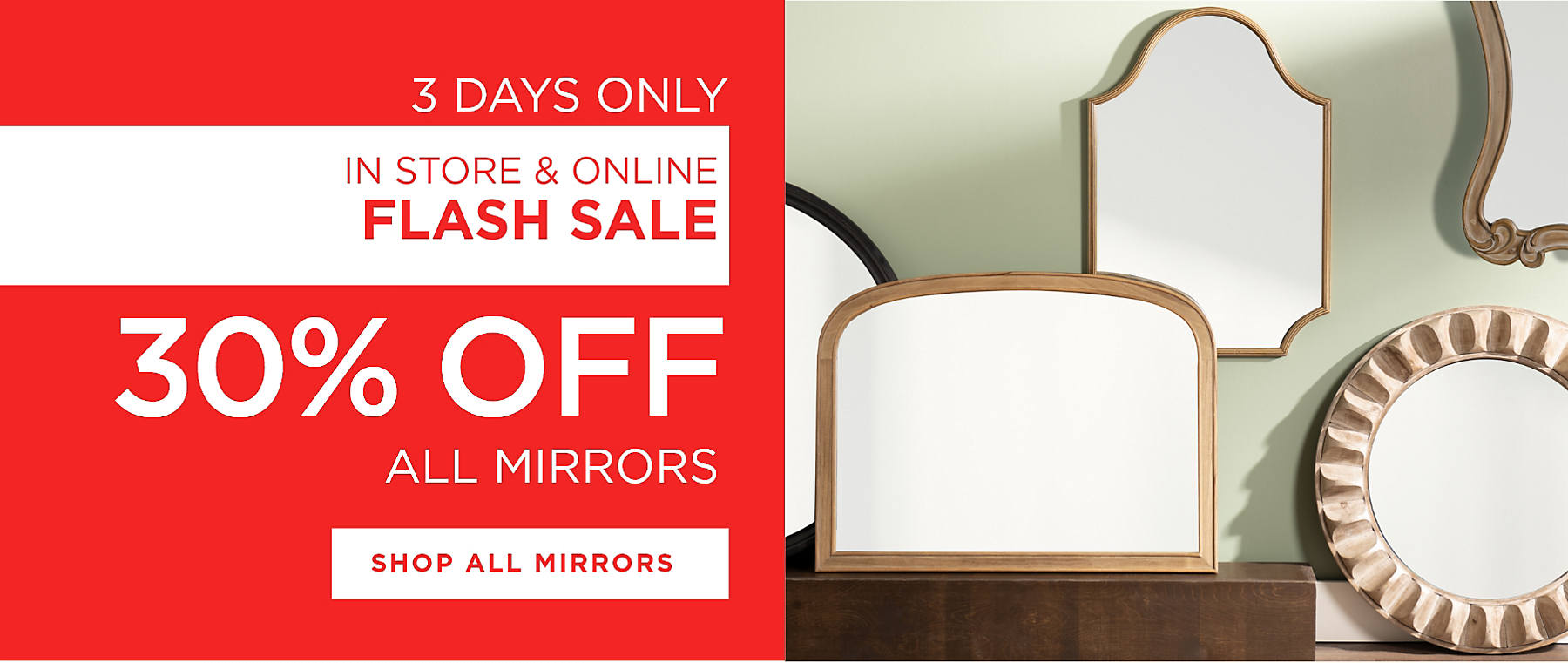 3 days only in store & online flash sale 30% off all mirrors shop all mirrors
