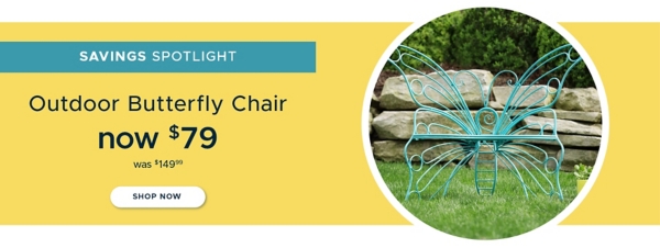 Savings Spotlight Outdoor Butterfly Chair now $79 was $149.99 shop now