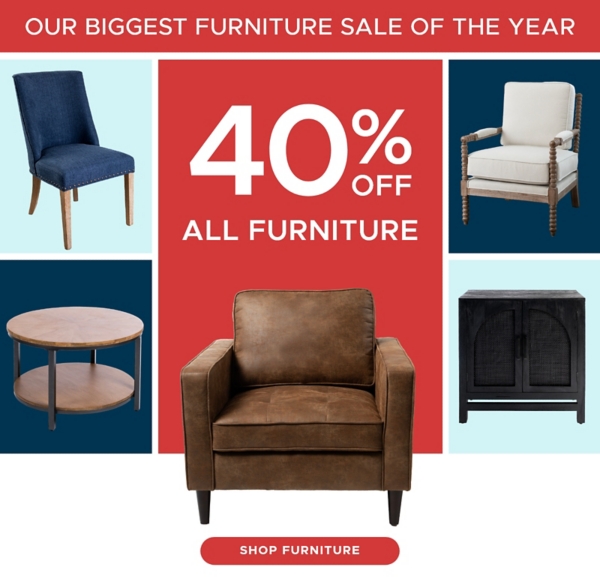 Our Biggest Furniture Sale of the Year 40% off All Furniture Shop Furniture