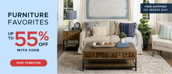 Furniture Favorites up to 55% off with code Shop Furniture free shipping on orders $49+*