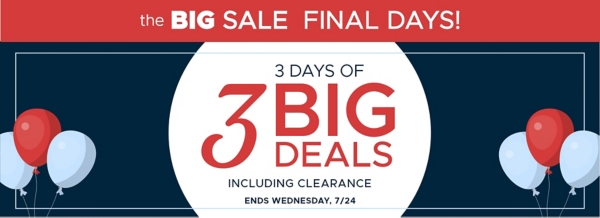 the big sale final days 3 days of 3 big deals including clearance ends Wednesday, 7/24