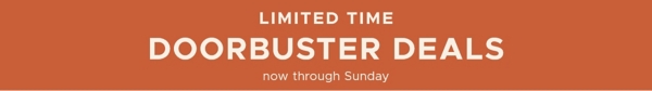 Limited Time Doorbuster Deals now through Sunday