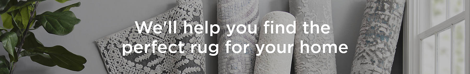 We'll help you find the perfect rug for your home