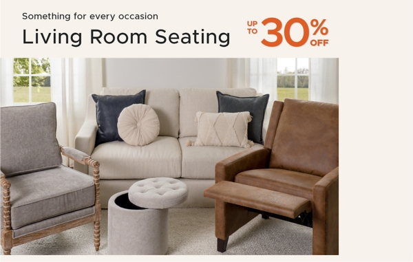 Something for every occasion Living Room Seating up to 30% off