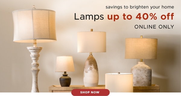 savings to brighten your home Lamps up to 40% off online only shop now