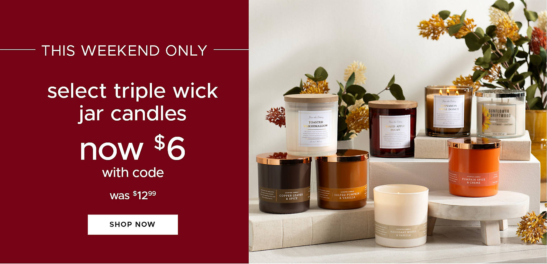 this weekend only select triple wick jar candles now $6 with code was $12.99 shop now