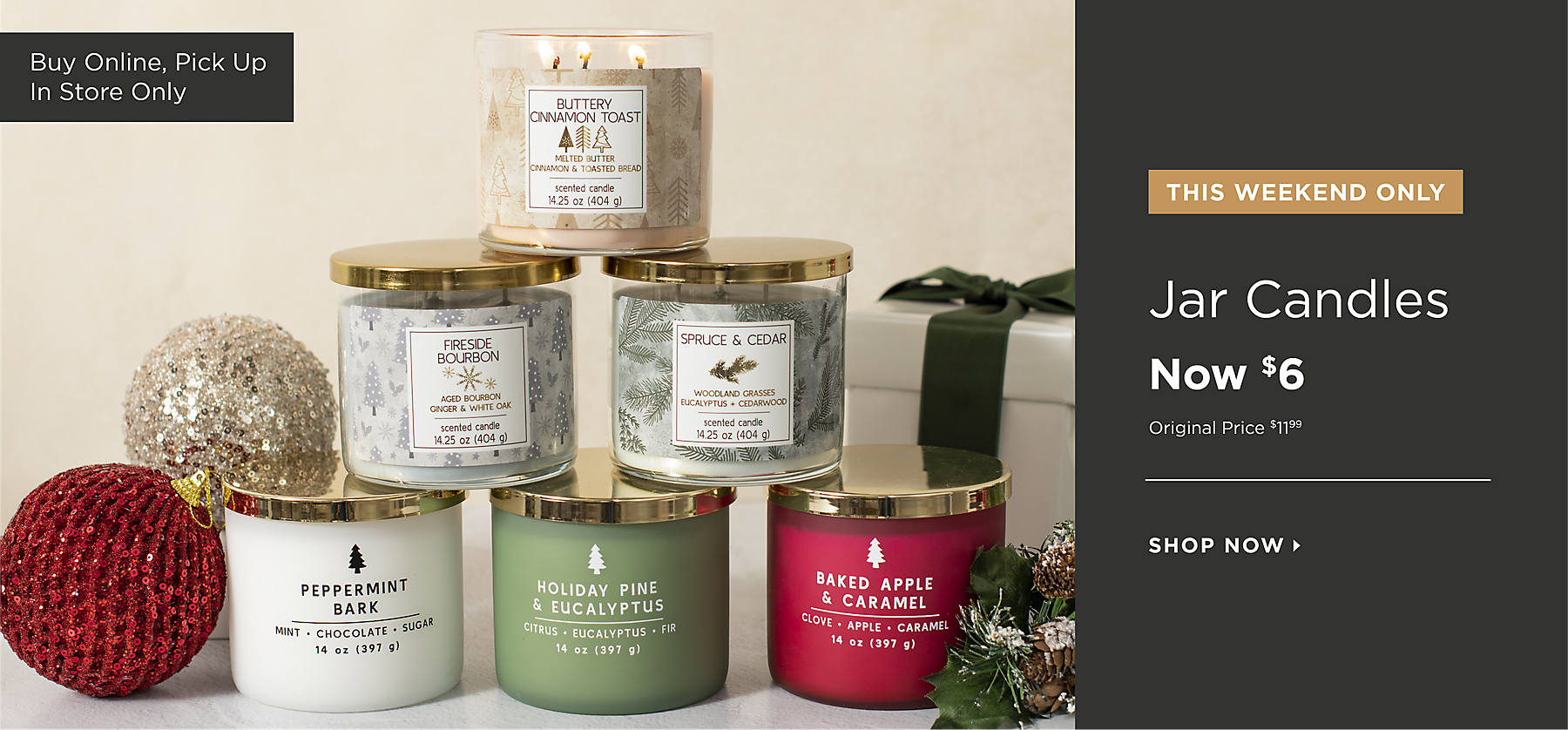 This Weekend Only Buy Online Pick Up In Store Only Jar Candles Now $6 Original Price $11.99 Shop Now